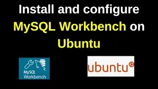 50.MySQL DBA: How to install and configure MySQL Workbench 8 on Ubuntu 20.04/22.04 | Updated 2024