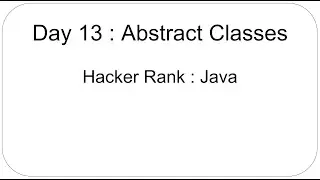 Day 13 : Abstract Classes : HackerRank : Java : 30 Days of Code