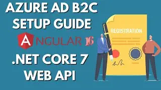 Azure AD B2C Setup: User Flows, App Registration, & Integration with .NET Core 7 API and Angular 16