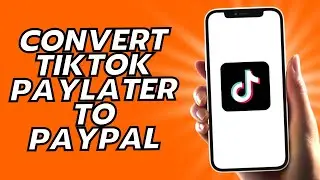 How To Convert Tiktok Paylater To Paypal