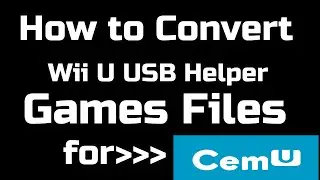 How to Convert Wii U USB Helper Games Files for Cemu