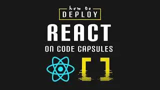 How to Deploy a React Application to Production on Code Capsules