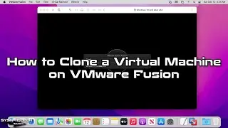 How to Clone a Virtual Machine on VMware Fusion 12 in Mac/macOS | SYSNETTECH Solutions