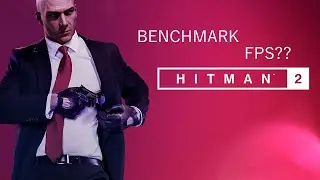 HITMAN 2 || Benchmark