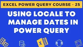 25 - Using Locale to Manage Dates in Power Query