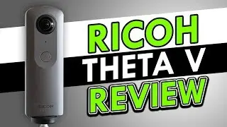 Ricoh Theta V - Everything You Need To Know!