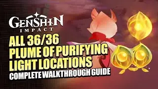 All 36/36 Plume Of Purifying Light Locations Complete Guide | Amrita Pool Offering | Genshin 3.6