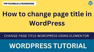 How to change page title in WordPress || Change Page Title WordPress Using Elementor