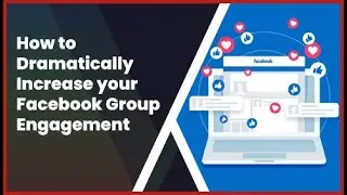 How to Dramatically Increase your Facebook Group Engagement