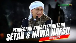 Perbedaan Karakter antara Setan & Hawa Nafsu | Buya Yahya