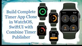 Build Complete Timer App Clone in WatchOS, SwiftUI with Combine Timer Publisher