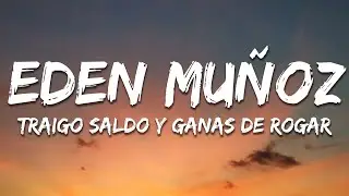 Eden Muñoz - Traigo Saldo y Ganas de Rogar (Letra / Lyrics)