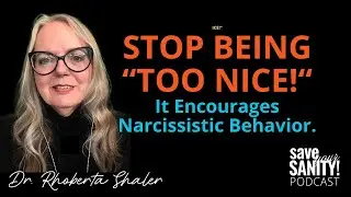 Stop Being "Too Nice." It Encourages Narcissistic Behavior.