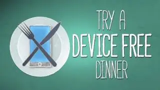 Try A Device Free Dinner