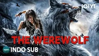 【INDO SUB】The Werewolf | Aksi/Fantasi | iQIYI Film Tiongkok