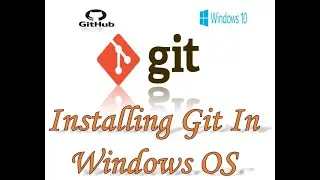 GIT: Installing Git on Windows 10