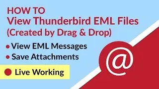 How to View Thunderbird EML Created by Drag & Drop from Thunderbird