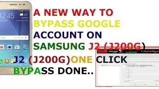 A New Way To Bypass Google Account On Samsung j2 (J200G) 2017 by ODIN Tool and One Click