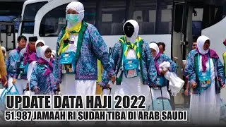 Update Data Haji 2022 - 51.987 jemaah RI Tiba di Arab Saudi, 4.038 sudah tiba di Jeddah-Makkah