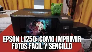 EPSON L1250: COMO IMPRIMIR FOTOGRAFIAS FACIL Y SENCILLO