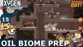 OIL BIOME PREP - Oxygen Not Included: Ep. #15 - SPACED OUT DLC