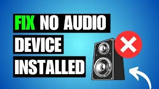 No Audio Output Device Installed Windows 11 (FIX)