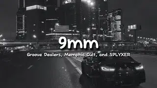 9mm (WADADADANG) Lyrics - Memphis Cult, Groove Dealers & SPLYXER