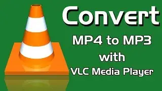 How To Convert MP4 to MP3/MKV with VLC Media Player