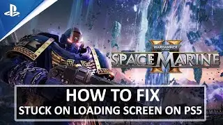 How To Fix Warhammer 40000: Space Marine 2 Stuck on Loading Screen on PS5