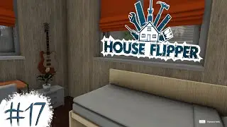 ВСЕ БЛАГИ ДЛЯ ДОЧКИ КЛИЕНТОВ ▶️ House Flipper #17