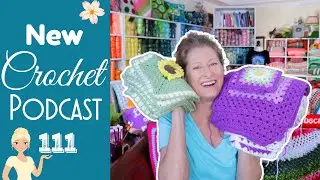 The Return of WIP Wednesday! Crochet Podcast Episode 111