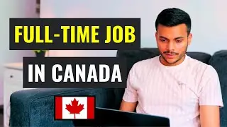 How To Get Full Time Jobs In Canada? | Avoid These Mistakes!!!