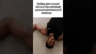POV you mistakenly press Restart instead of Shutdown