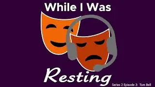 While I Was Resting Series 2 Episode 3 Tom Bell