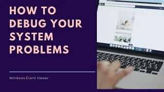 All That You Need To Know | Windows Event Viewer