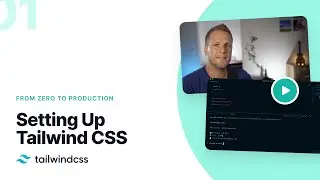 01: Setting Up Tailwind CSS v2.0 – Tailwind CSS v2.0: From Zero to Production