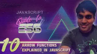 JS Guide to ES6 - 10 - Arrow Functions Explained in JavaScript