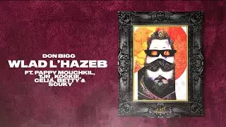 DON BIGG - Wlad L'Hazeb (Ft. Pappy Mouchkil) | Official Lyric Video (Clean Version)