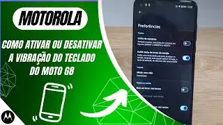 Como ativar ou desativar a vibração do teclado do Moto G8 - Passo a passo