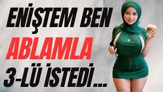 ABLAM DA İSTEYİNCE KARŞI KOYAMADIM ... | İlginç İtiraflar Bölüm 3