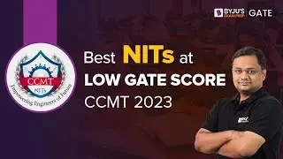 CCMT 2023 | Best NITs at Low GATE Score | MTech Admission in NITs | M.Tech Admission 2023 | BYJU'S