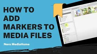 How to Add Markers to Media Files | Nero MediaHome Tutorial