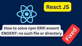 How to fix the npm start not working error in React? | ENOENT No Such File or Directory Open 