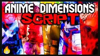 TOP | Anime Dimensions Script [2023] Very OP