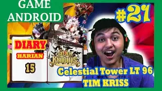 Celestial Tower LT 96 + Dukung TIM KRISS - Dairy Harian 15 | Seven Knights Indonesia #21
