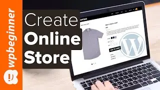 How to Create an eCommerce WordPress Website Make an Online Store (for Beginners)