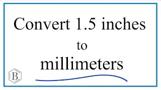 Redo--- Fix -- Convert 1.5 Inches to Millimeters