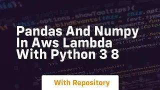 pandas and numpy in aws lambda with python 3 8