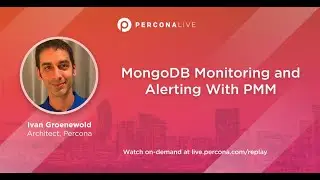 MongoDB Monitoring and Alerting With PMM - Ivan Groenewold | Percona Live 2022