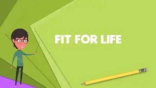 What is Fit for Life? Explain Fit for Life, Define Fit for Life, Meaning of Fit for Life